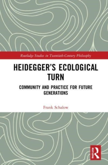 Heidegger's Ecological Turn: Community and Practice for Future Generations