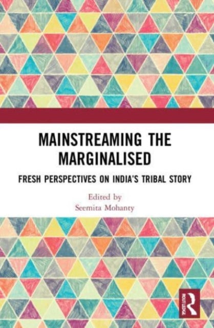 Mainstreaming the Marginalised: Fresh Perspectives on India's Tribal Story