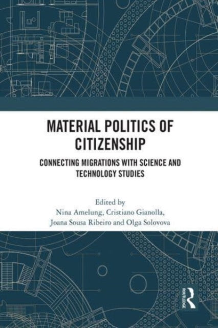 Material Politics of Citizenship: Connecting Migrations with Science and Technology Studies