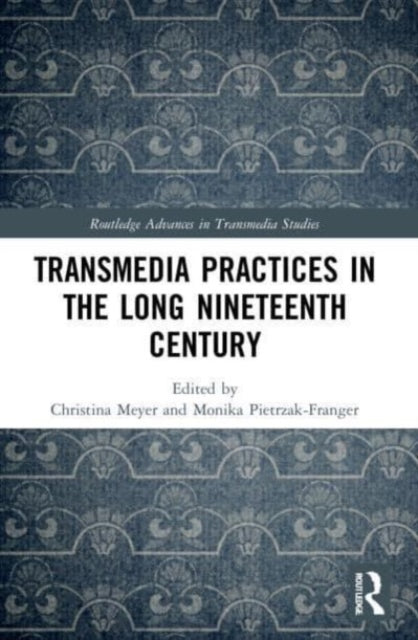 Transmedia Practices in the Long Nineteenth Century