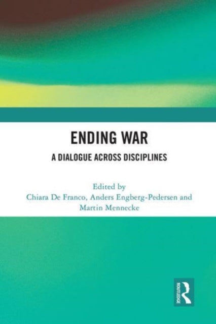 Ending War: A Dialogue across Disciplines