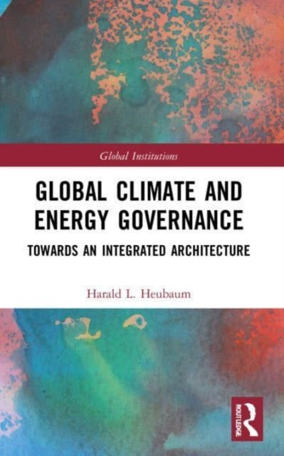 Global Climate and Energy Governance: Towards an Integrated Architecture