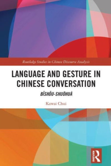 Language and Gesture in Chinese Conversation: Bishou-shuohua