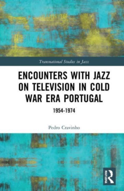 Encounters with Jazz on Television in Cold War Era Portugal: 1954-1974