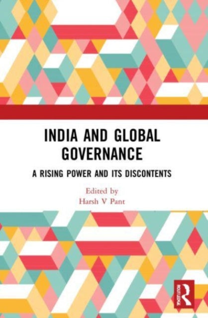 India and Global Governance: A Rising Power and Its Discontents