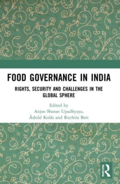 Food Governance in India: Rights, Security and Challenges in the Global Sphere