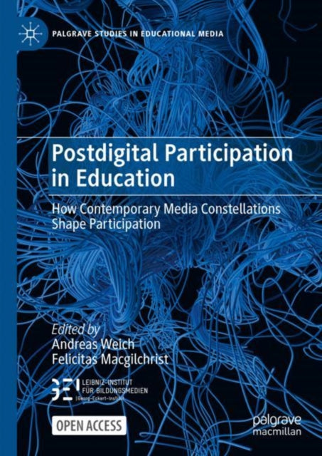 Postdigital Participation in Education: How Contemporary Media Constellations Shape Participation