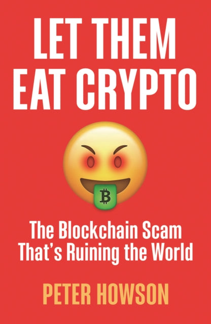 Let Them Eat Crypto: The Blockchain Scam That's Ruining the World