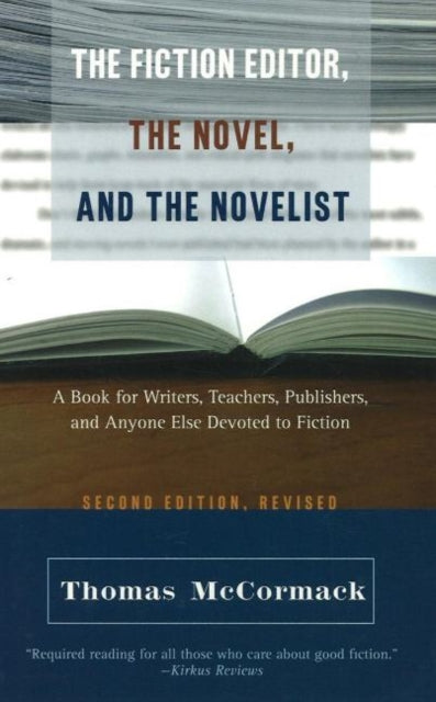 Fiction Editor, the Novel & the Novelist, 2nd Edition: A Book for Writers, Teachers, Publishers & Anyone Else Devoted to Fiction