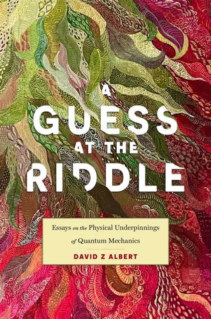 A Guess at the Riddle: Essays on the Physical Underpinnings of Quantum Mechanics