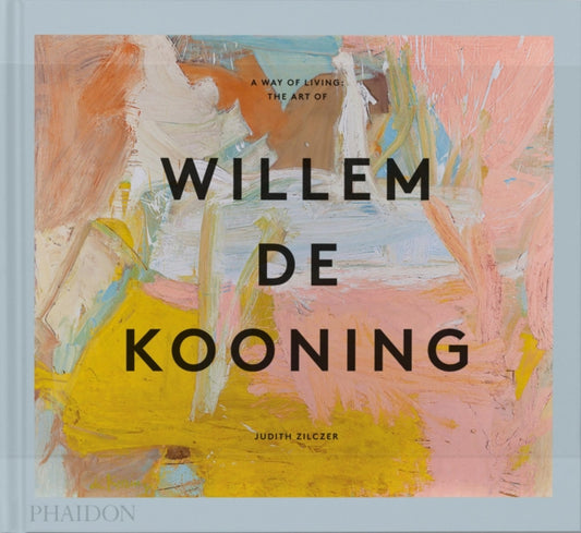 A Way of Living: The Art of Willem de Kooning