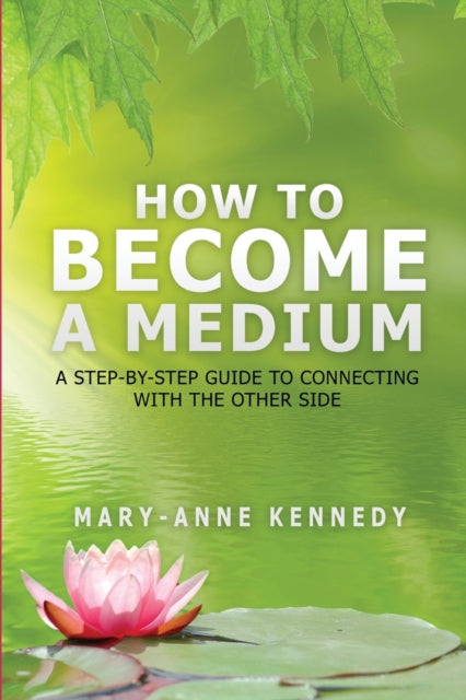 How to Become a Medium: A Step-By-Step Guide to Connecting with the Other Side