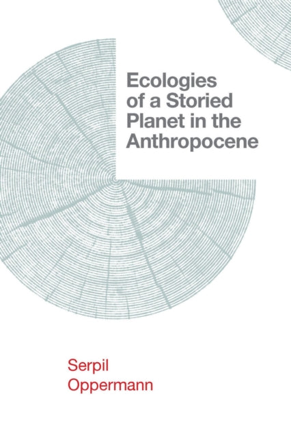 Ecologies of a Storied Planet in the Anthropocene