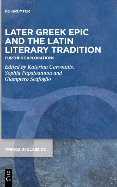 Later Greek Epic and the Latin Literary Tradition: Further Explorations