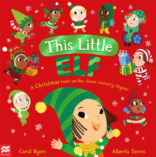 This Little Elf: A Christmas Twist on the Classic Nursery Rhyme!