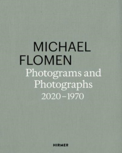 Michael Flomen: Photograms and Photographs. 2020 - 1970