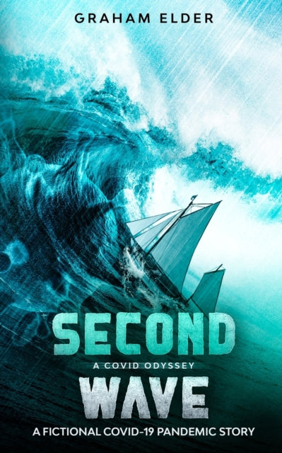 A Covid Odyssey Second Wave: A fictional COVID-19 pandemic story