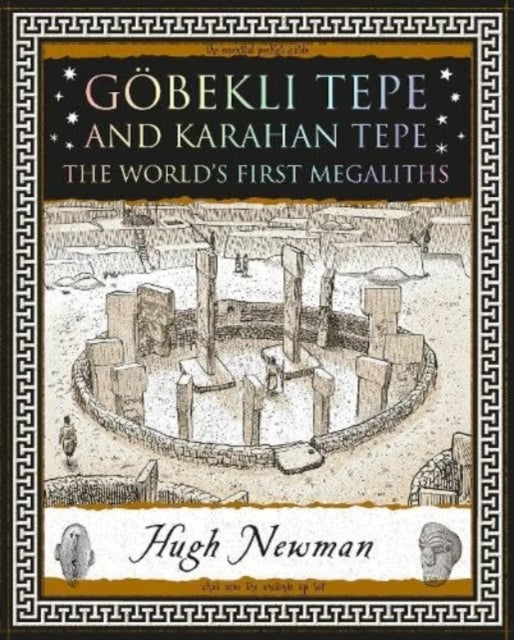 Goebekli Tepe and Karahan Tepe: The World's First Megaliths