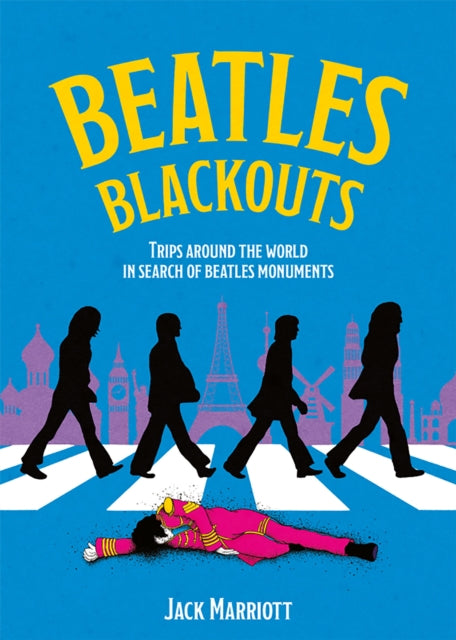 Beatles Blackouts: Trips Around the World in Search of Beatles Monuments