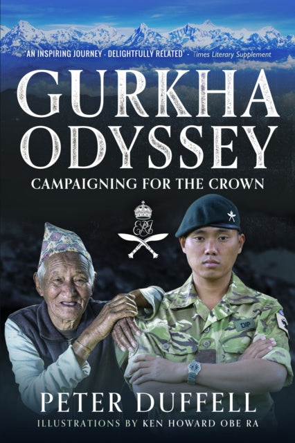 Gurkha Odyssey: Campaigning for the Crown