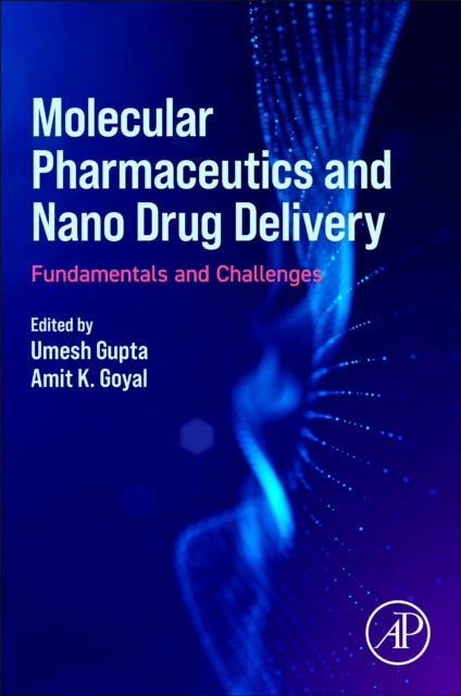 Molecular Pharmaceutics and Nano Drug Delivery: Fundamentals and Challenges