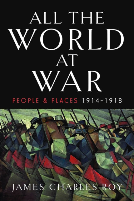 All the World at War: People and Places, 1914-1918