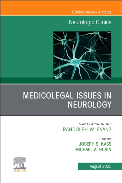 Medicolegal and Ethical Issues in Neurology, An Issue of Neurologic Clinics