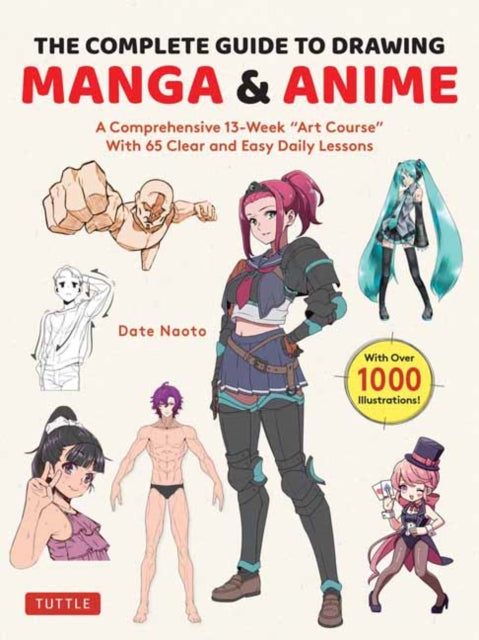 The Complete Guide to Drawing Manga & Anime: A Comprehensive 13-Week "Art Course" with 65 Clear and Easy Daily Lessons