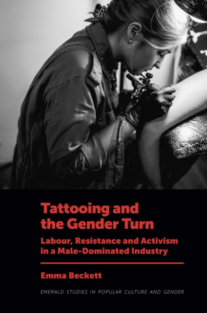 Tattooing and the Gender Turn: Labour, Resistance and Activism in a Male-Dominated Industry