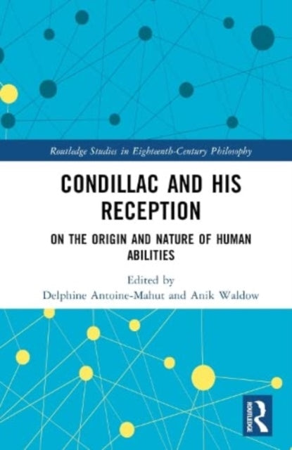 Condillac and His Reception: On the Origin and Nature of Human Abilities