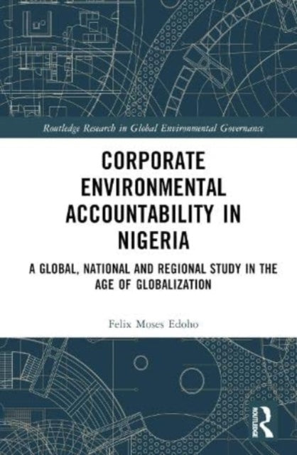 Corporate Environmental Accountability in Nigeria: A Global, National and Regional Study in the Age of Globalization