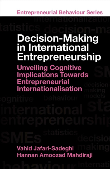 Decision-Making in International Entrepreneurship: Unveiling Cognitive Implications Towards Entrepreneurial Internationalisation