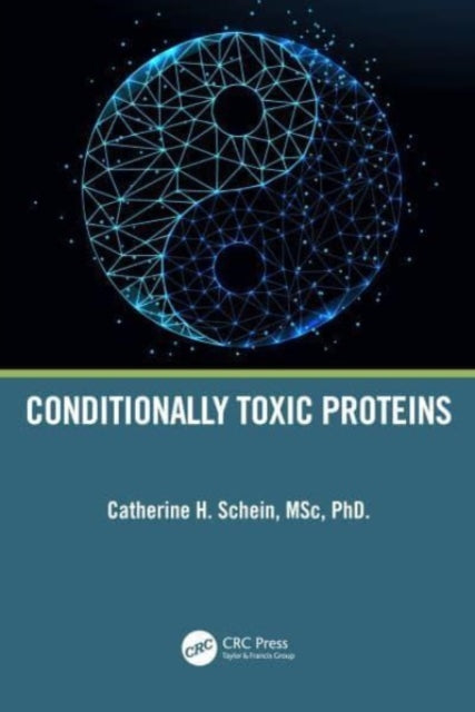 Conditionally Toxic Proteins