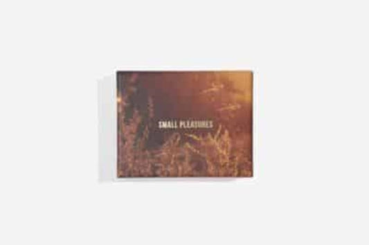 Small Pleasures: find beauty in overlooked things