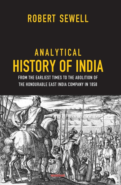 Analytical History of India: From the Earliest Times to the Abolition of the Honourable East India Company in 1858
