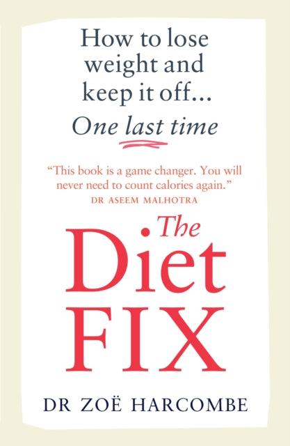 The Diet Fix: How to lose weight and keep it off... one last time
