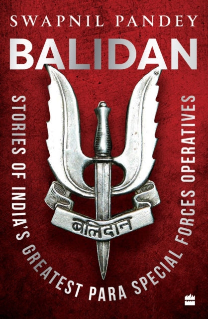 Balidan: Stories of India's Greatest Para Special Forces Operatives