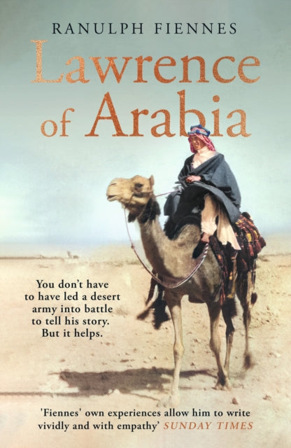 Lawrence of Arabia: An in-depth glance at the life of a 20th Century legend