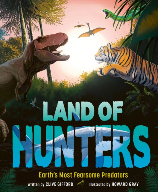 Land of Hunters: Earth's Most Fearsome Predators