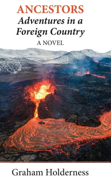 Ancestors: Adventures in a Foreign Country - A Novel