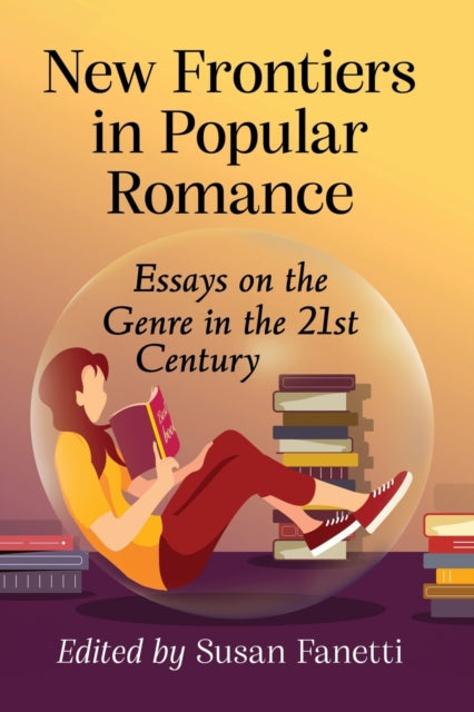 New Frontiers in Popular Romance: Essays on the Genre in the 21st Century