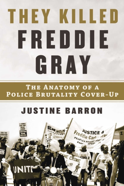 They Killed Freddie Gray: The Anatomy of a Police Brutality Cover-Up