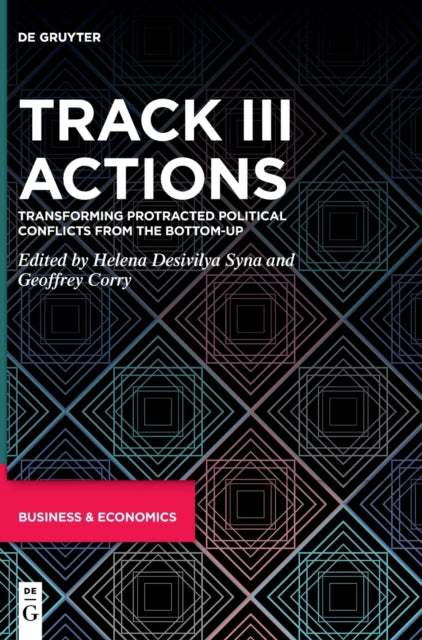 Track III Actions: Transforming Protracted Political Conflicts from the Bottom-up