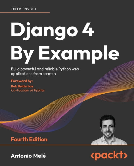 Django 4 By Example: Build powerful and reliable Python web applications from scratch