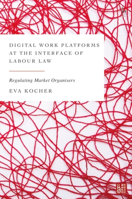 Digital Work Platforms at the Interface of Labour Law: Regulating Market Organisers