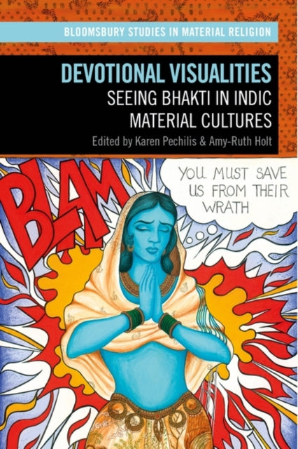 Devotional Visualities: Seeing Bhakti in Indic Material Cultures