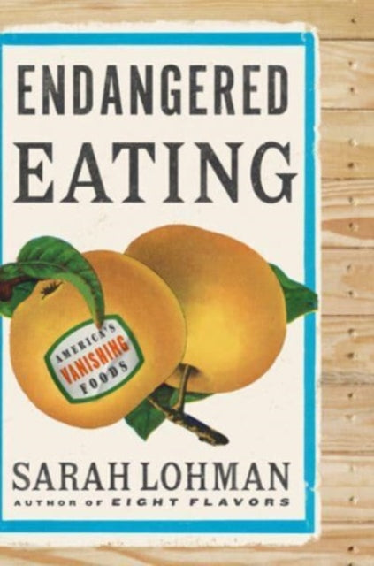 Endangered Eating: America's Vanishing Foods