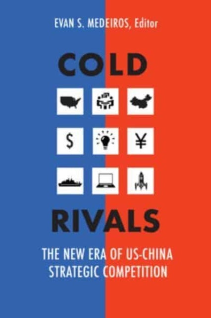 Cold Rivals: The New Era of US-China Strategic Competition