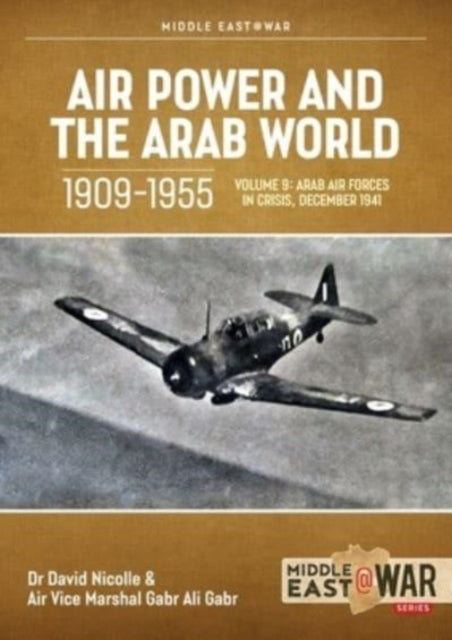 Air Power and the Arab World 1909-1955, Volume 9: The Arab Air Forces and a New World Order, 1946-1948