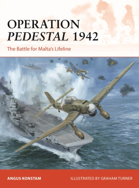 Operation Pedestal 1942: The Battle for Malta's Lifeline